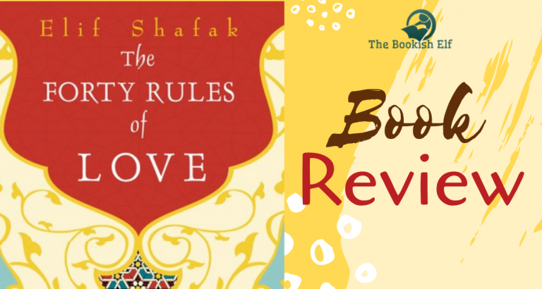 The Forty Rules Of Love by Elif Shafak | Book Review by The Bookish Elf