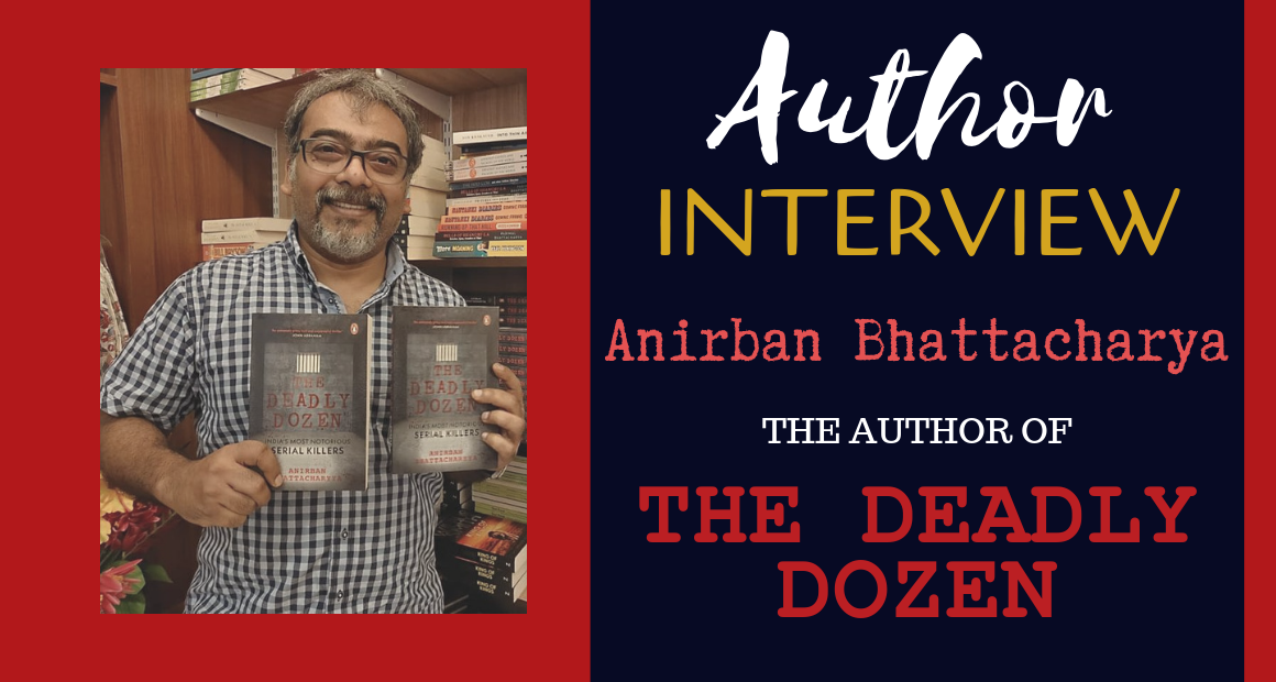 Author Interview: Anirban Bhattacharya | The Author of The Deadly Dozen cover