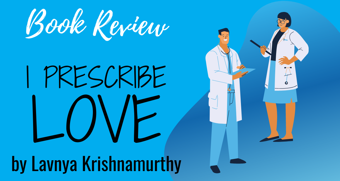 Book Review - I Prescribe Love by Lavnya Krishnamurthy Book Review - I Prescribe Love by Lavnya Krishnamurthy