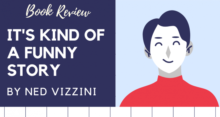 It's Kind of a Funny Story by Ned Vizzini | Book Review by The Bookish Elf