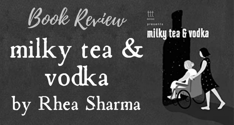 Milky Tea & Vodka by Rhea Sharma | Book Review by The Bookish Elf