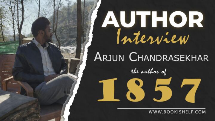 Author Interview - Arjun Chandrasekhar - the author of 1857