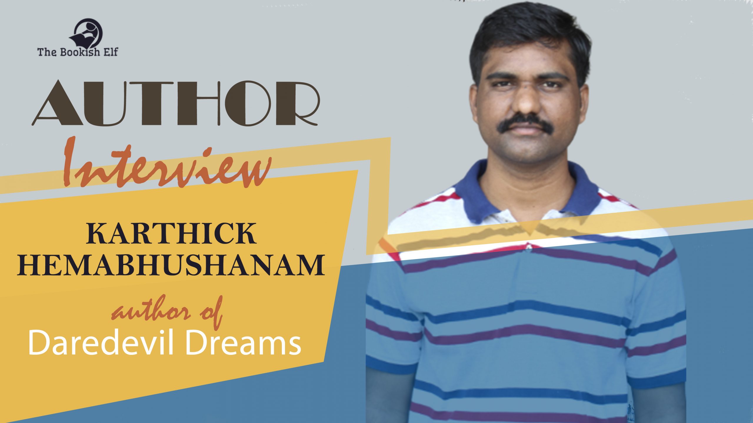 Author Interview - Karthick Hemabhushana - the author of Daredevil Dreams
