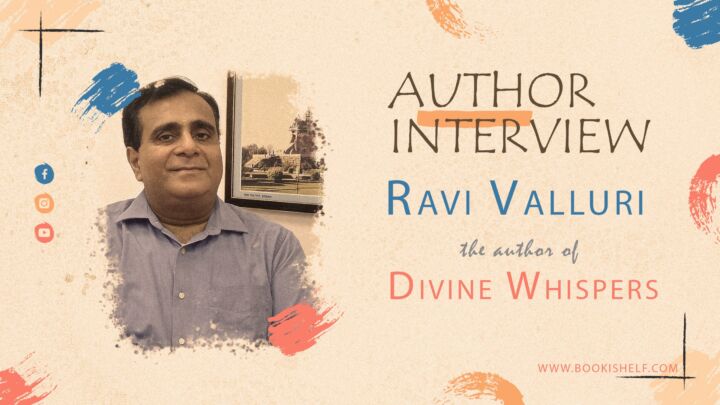 Author Interview - Ravi Valluri - the author of Divine Whispers