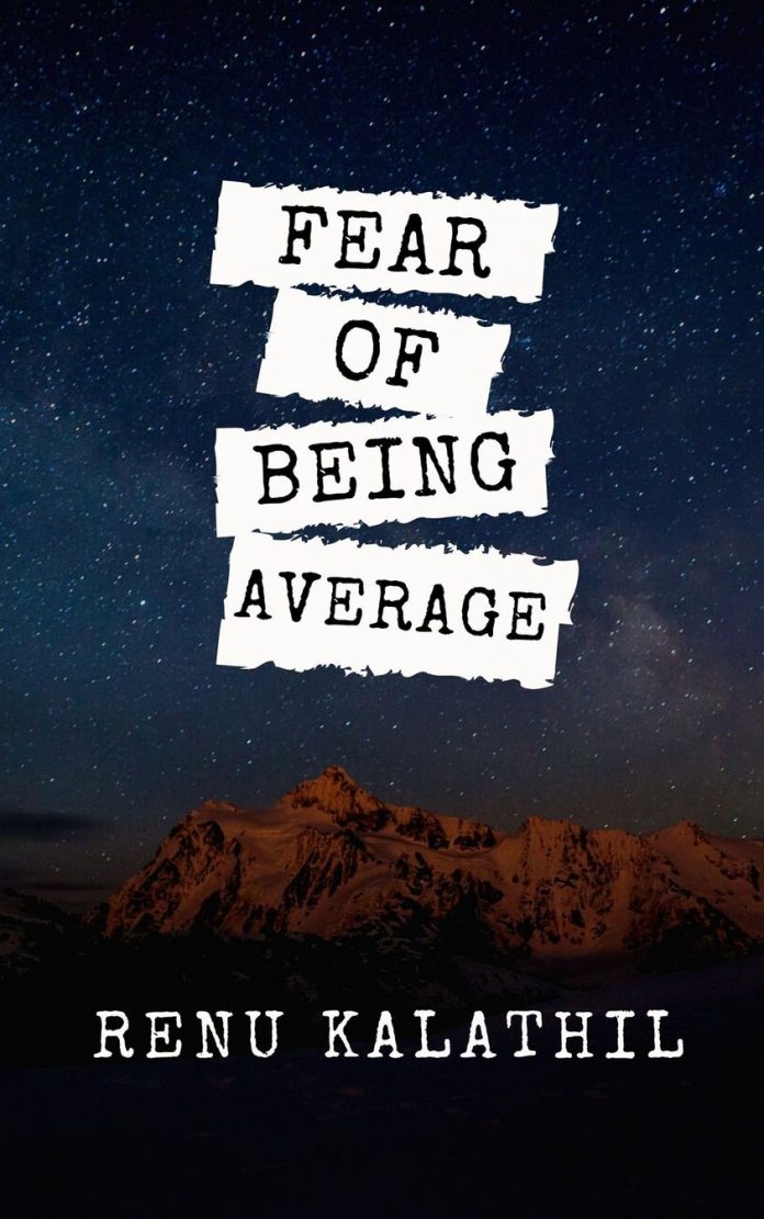 Fear Of Being Average by Renu Kalathil Fear Of Being Average by Renu Kalathil