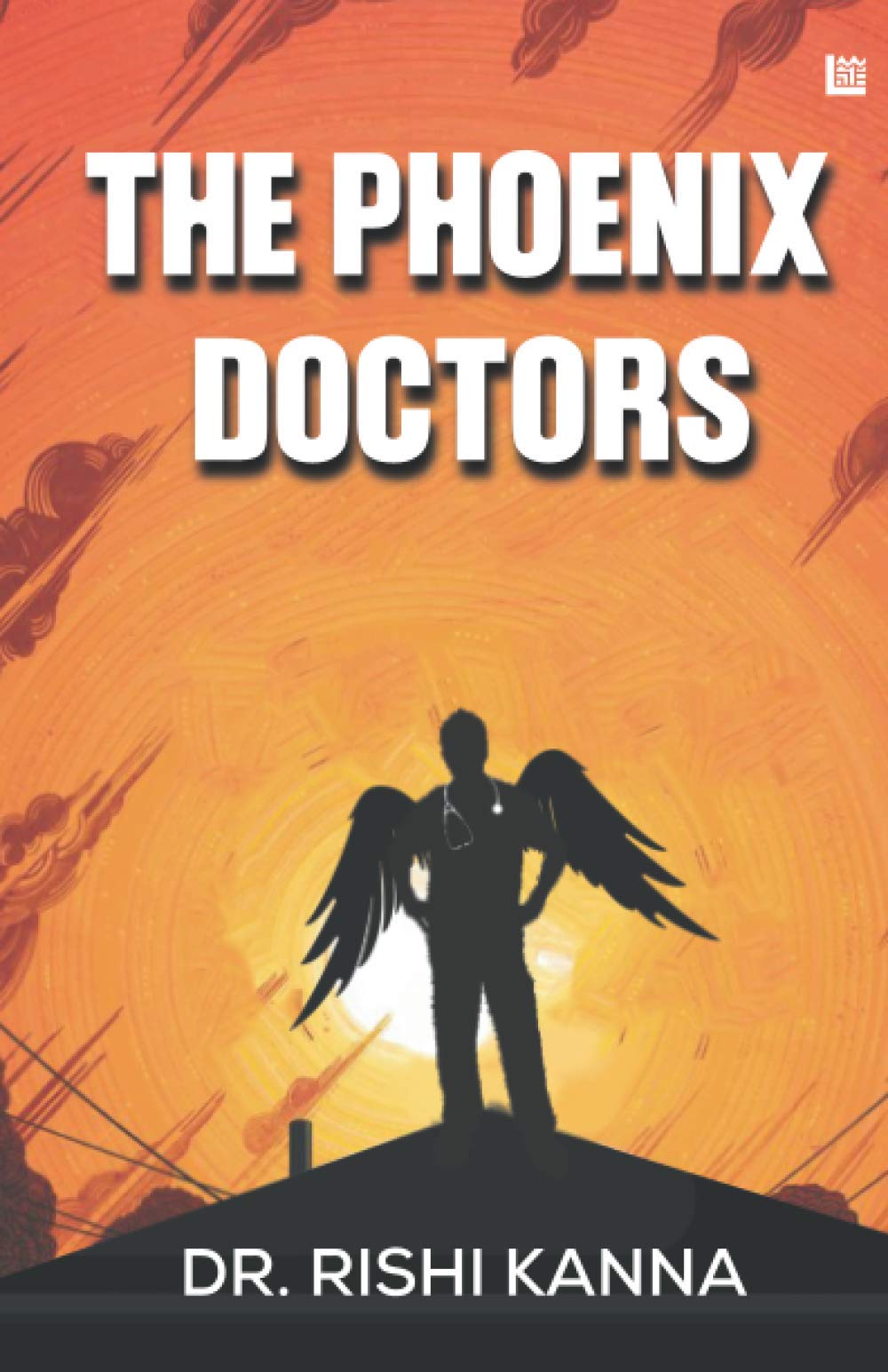 The Phoenix Doctors by Dr Rishi Kanna