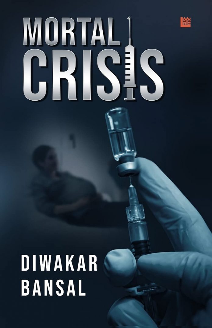 Mortal Crisis by Dr Diwakar Bansal Mortal Crisis by Dr Diwakar Bansal