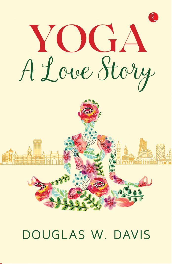 Yoga - A Love Story by Douglas Davis Yoga - A Love Story by Douglas Davis