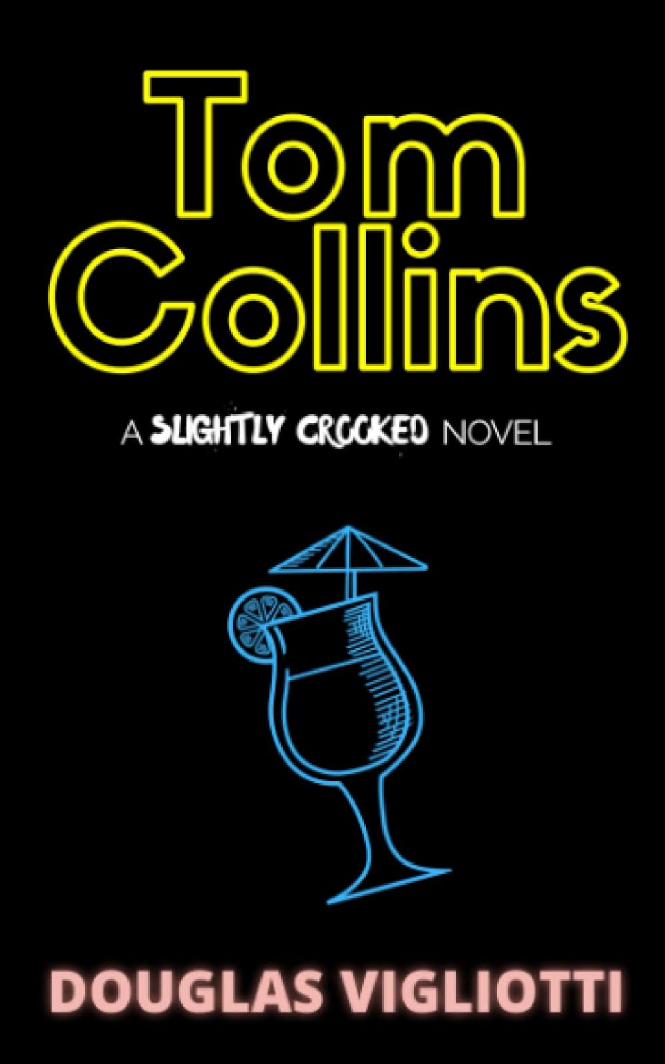 Tom Collins by Douglas Vigliotti | Book Review of A 'Slightly Crooked ...