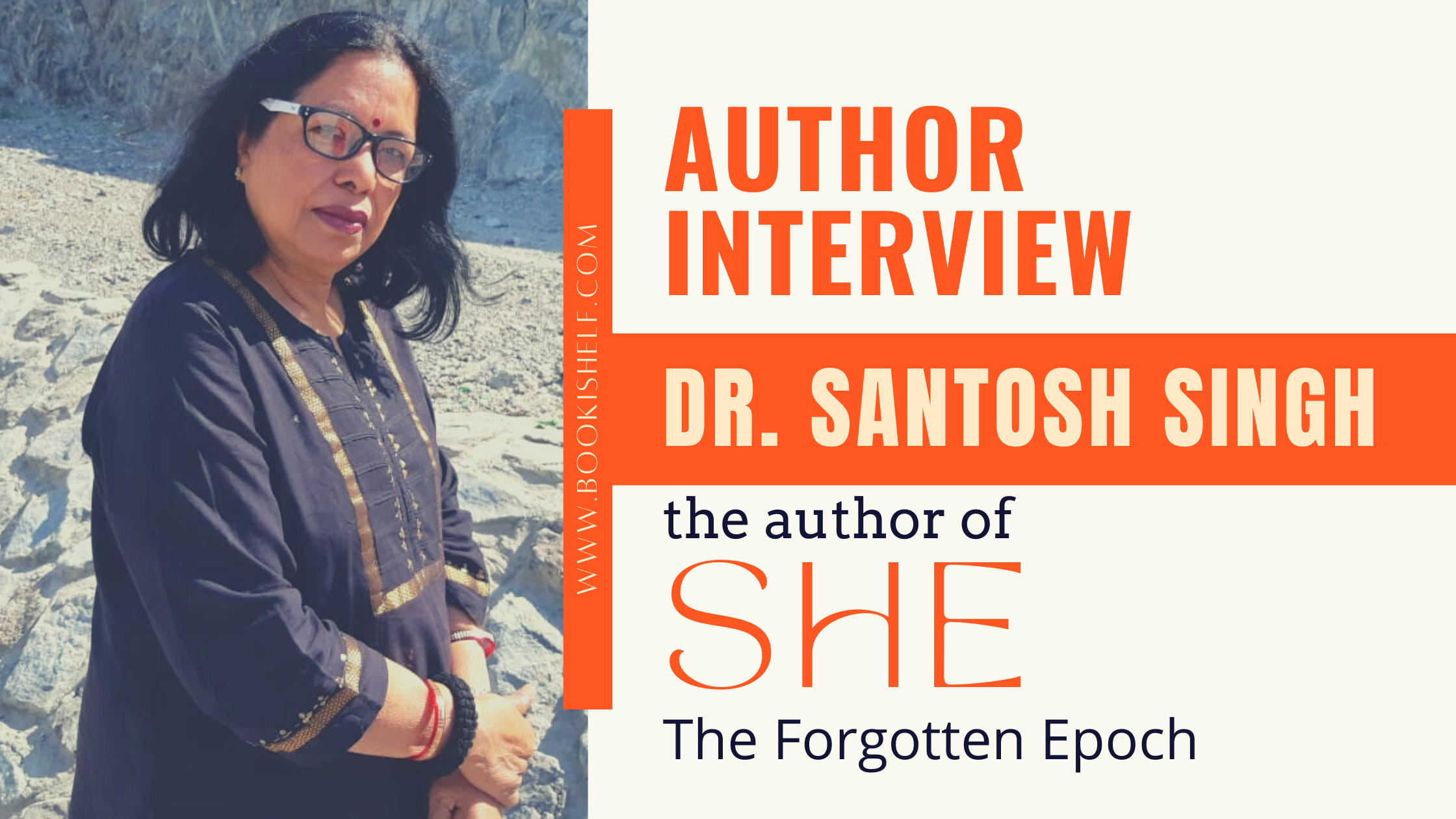 Author Interview - Dr. Santosh Singh - author of SHE - The Forgotten Epoch