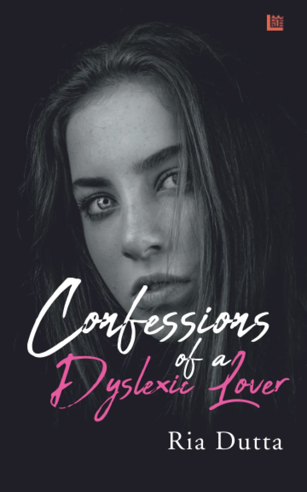 Confessions of a Dyslexic Lover by Ria Dutta