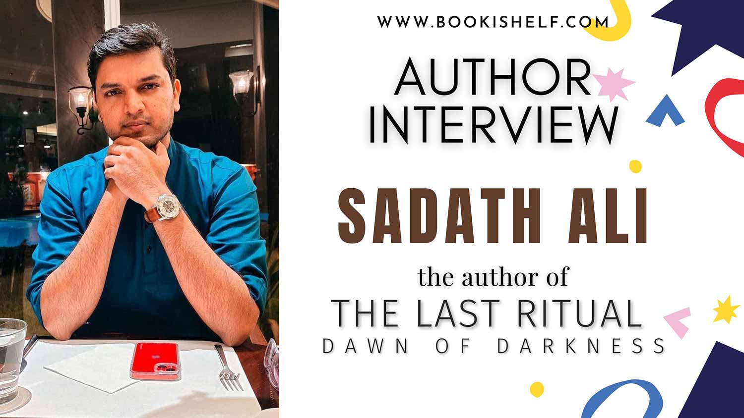 Author Interview - Sadath Ali - the author of The Last Ritual- Dawn of Darkness