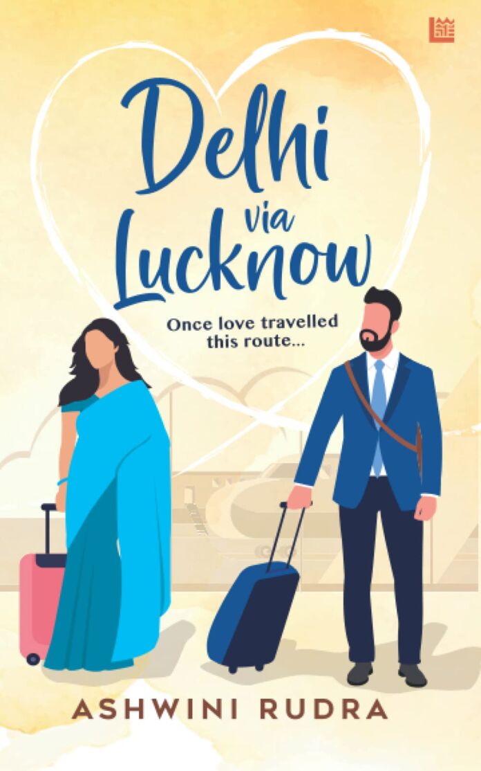 Delhi via Lucknow by Ashwini Rudra Delhi via Lucknow by Ashwini Rudra