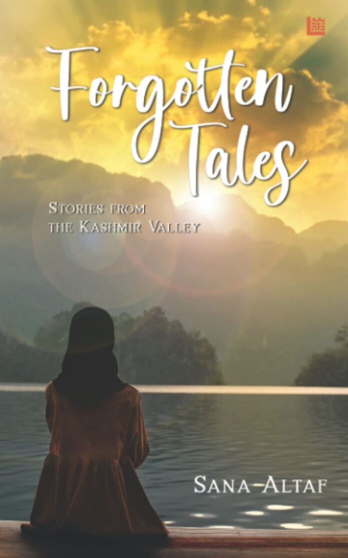 Forgotten Tales- Stories from the Kashmir Valley by Sana Altaf