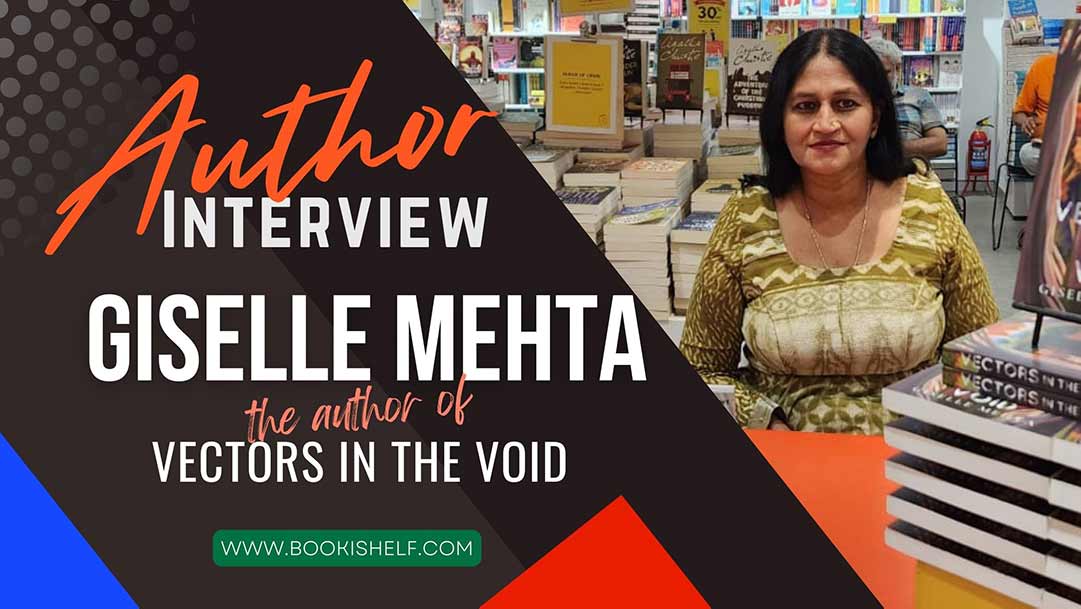 Author Interview - Giselle Mehta - the author of Vectors in the Void_