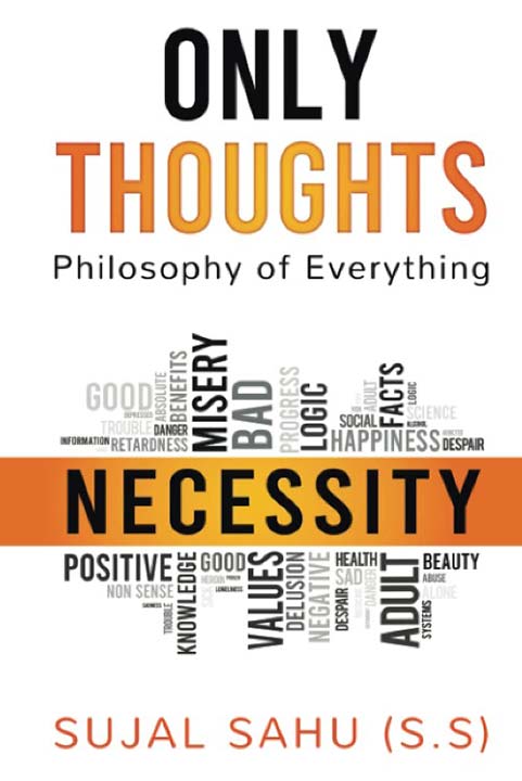 Only Thoughts- Philosophy of Everything by Sujal Sahu