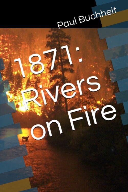 1871 Rivers on Fire by Paul Buchheit A Historical fiction