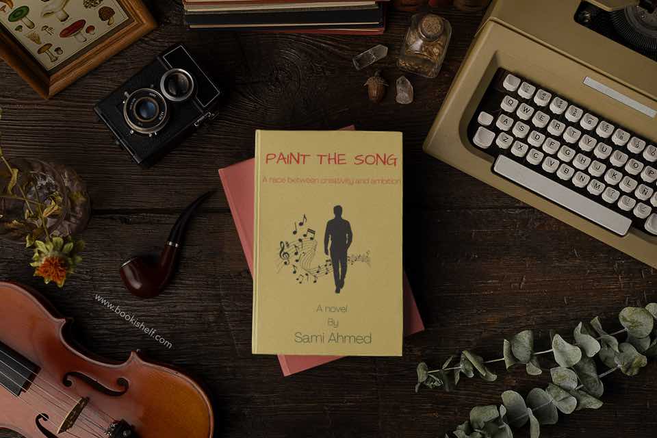 Book Review - Paint The Song - A race between creativity and ambition by Sami Ahmed