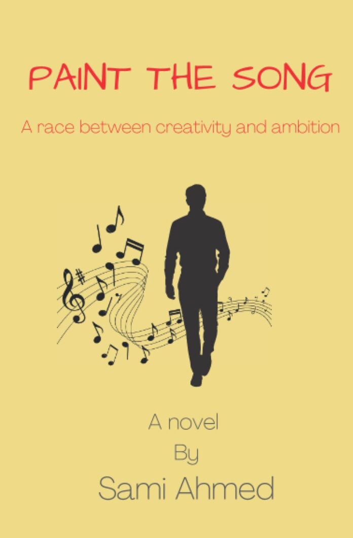 Paint The Song - A race between creativity and ambition by Sami Ahmed