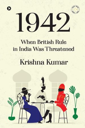 1942: When British Rule in India was Threatened cover