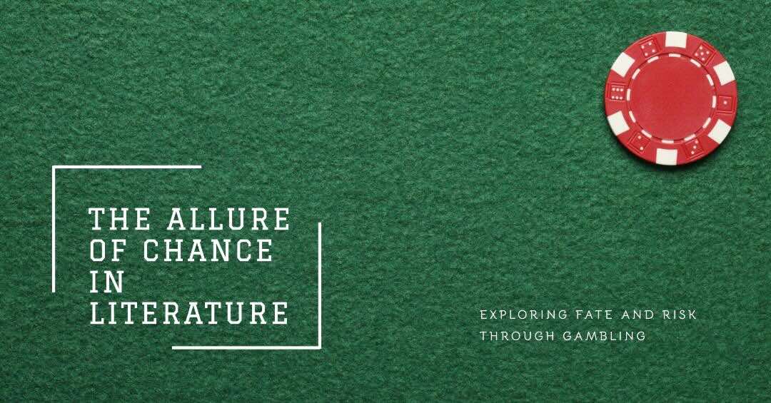Gambling as Metaphor: Fate, Risk, and the Allure of Chance in Literature