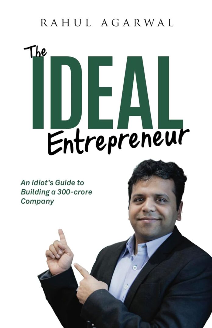The Ideal Entrepreneur by Rahul Agarwal The Ideal Entrepreneur by Rahul Agarwal