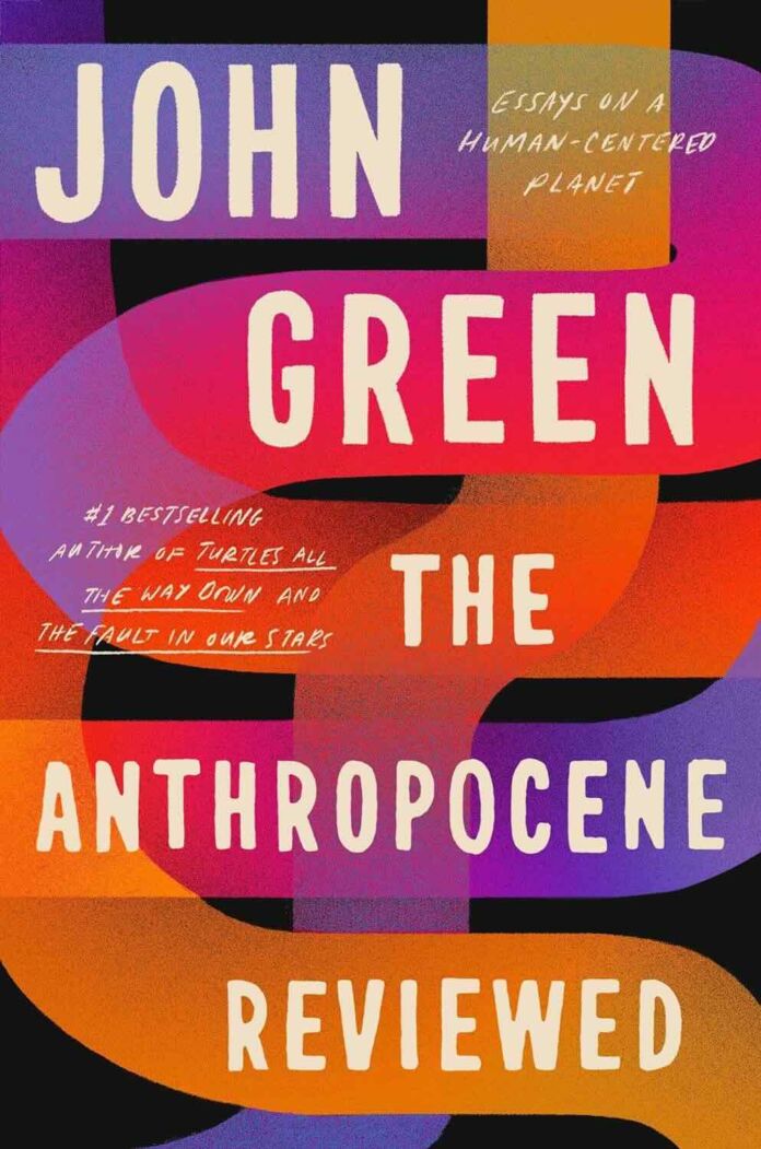 The Anthropocene Reviewed by John Green The Anthropocene Reviewed by John Green
