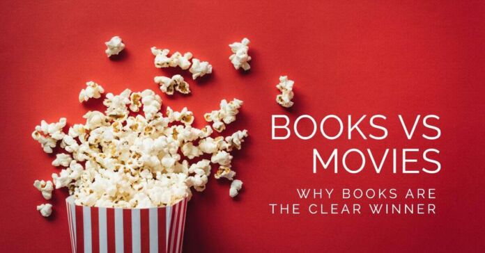 Why Books Are Better Than Movies - Books Vs movies
