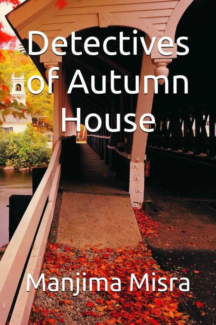 Detectives of Autumn House by Manjima Misra Detectives of Autumn House by Manjima Misra