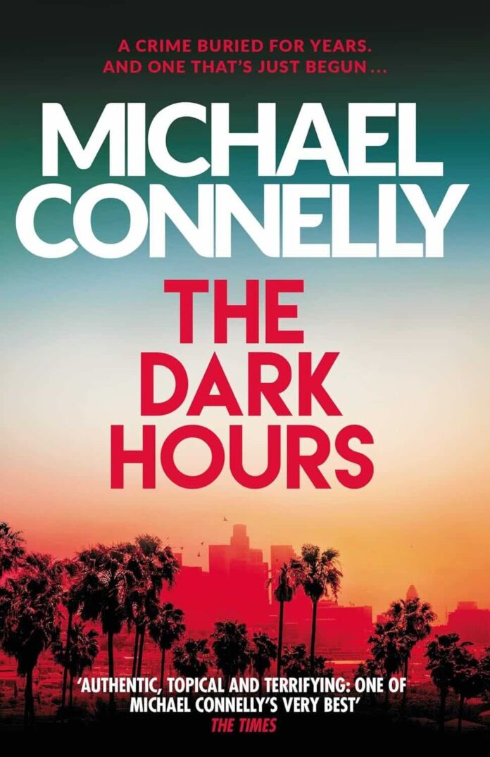 The Dark Hours by Michael Connelly The Dark Hours by Michael Connelly