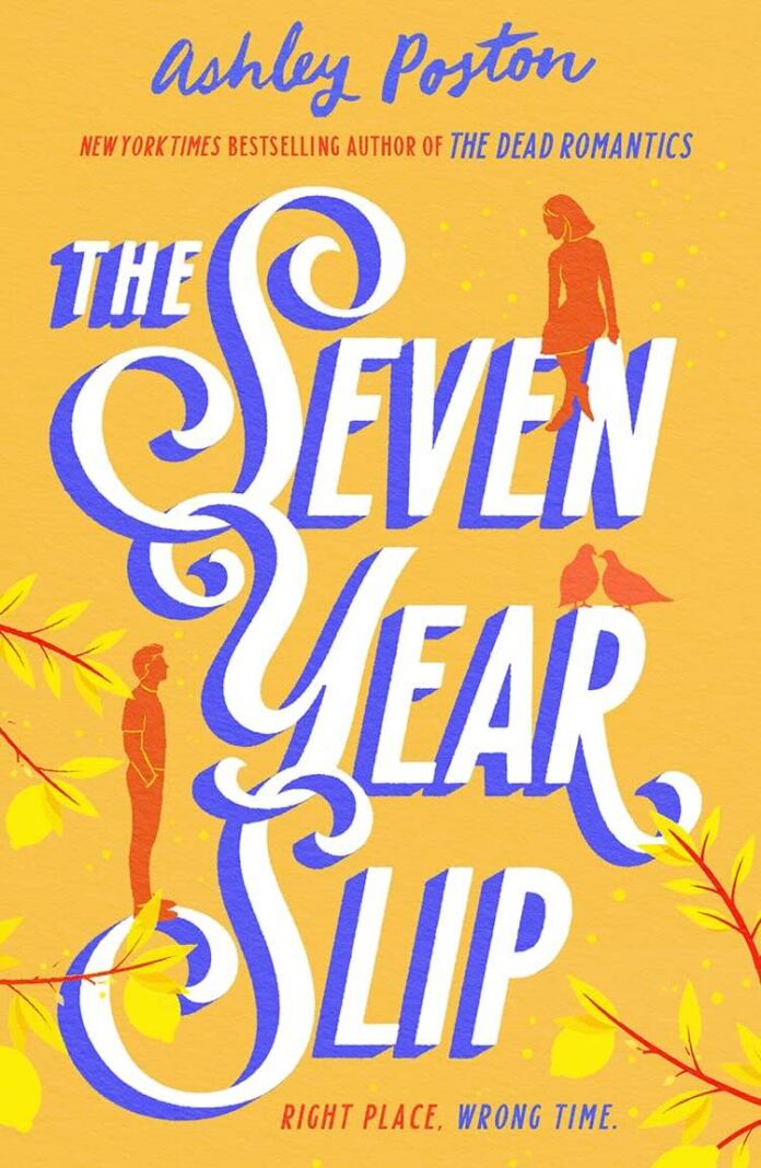 The Seven Year Slip by Ashley Poston The Seven Year Slip by Ashley Poston