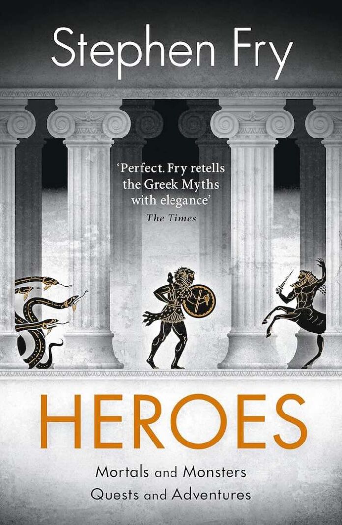 Heroes - Mortals and Monsters, Quests and Adventures by Stephen Fry