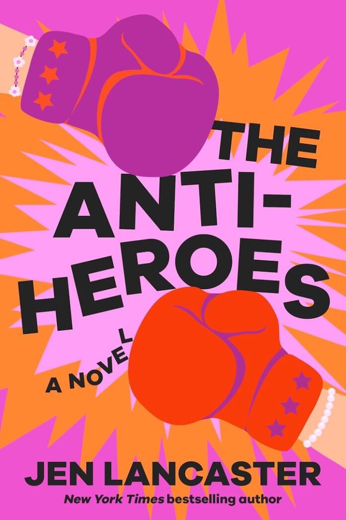 The Anti-Heroes by Jen Lancaster The Anti-Heroes by Jen Lancaster