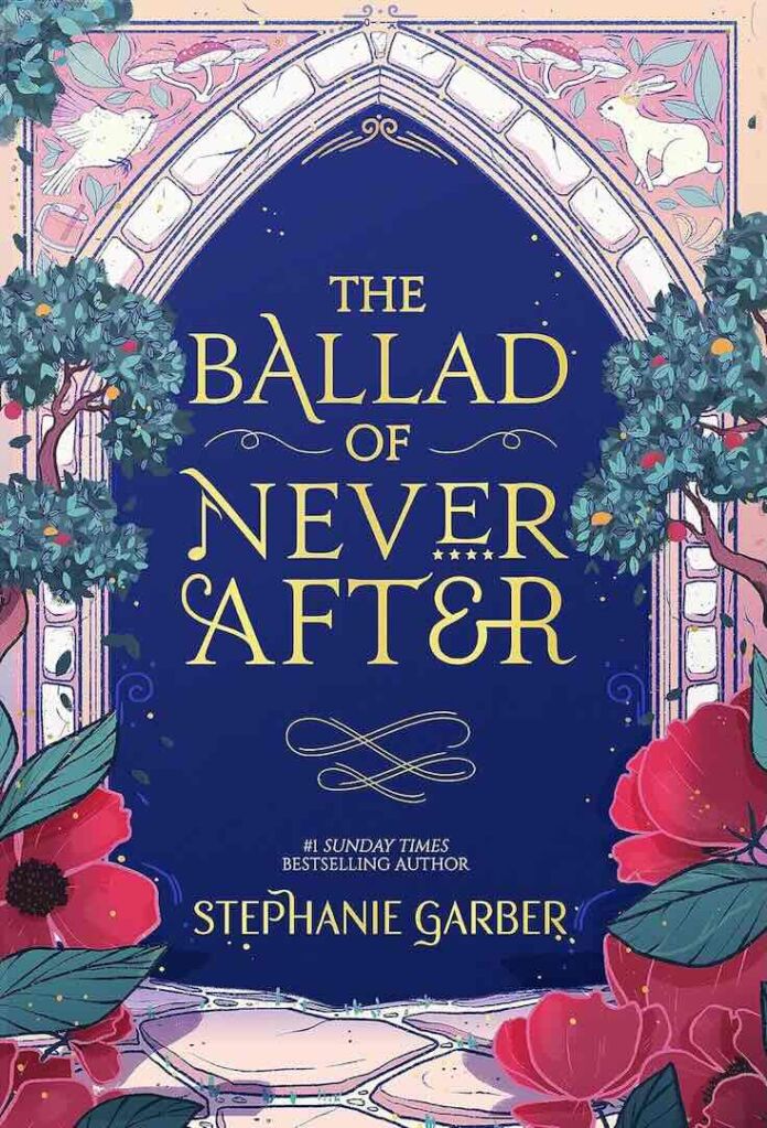 The Ballad of Never After by Stephanie Garber The Ballad of Never After by Stephanie Garber