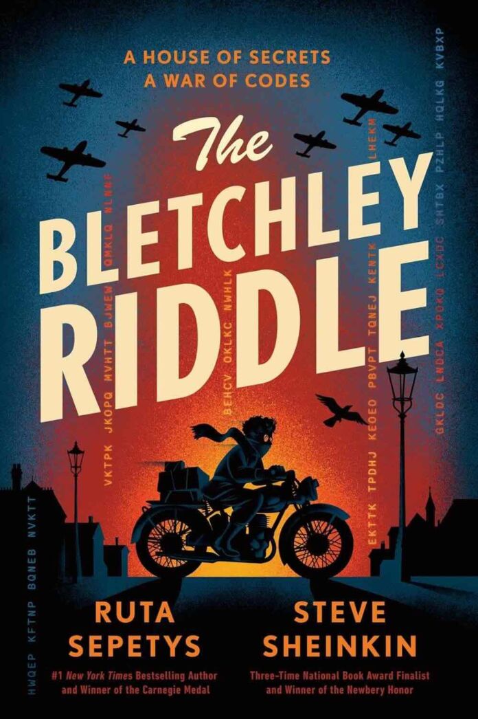 The Bletchley Riddle by Ruta Sepetys The Bletchley Riddle by Ruta Sepetys and Steve Sheinkin