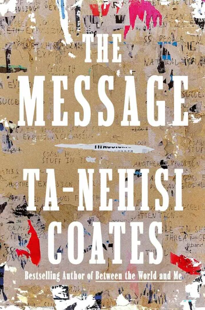 The Message by Ta-Nehisi Coates The Message by Ta-Nehisi Coates