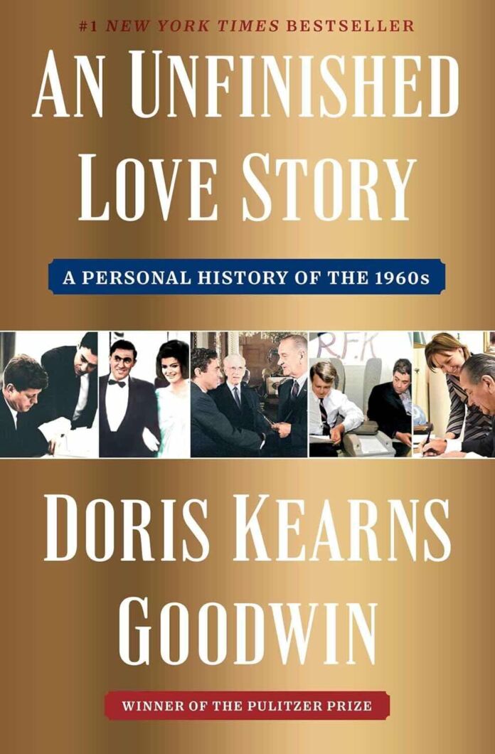 An Unfinished Love Story by Doris Kearns Goodwin An Unfinished Love Story by Doris Kearns Goodwin