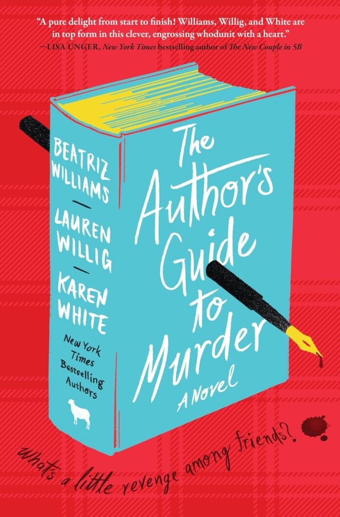 The Author's Guide to Murder by Beatriz Williams, Lauren Willig, and Karen White The Author's Guide to Murder by Beatriz Williams, Lauren Willig, and Karen White