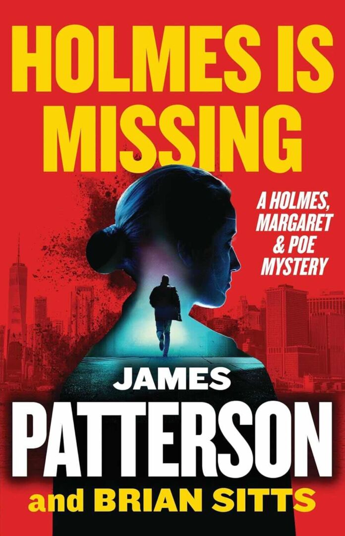 Holmes Is Missing by James Patterson and Brian Sitts Holmes Is Missing by James Patterson and Brian Sitts