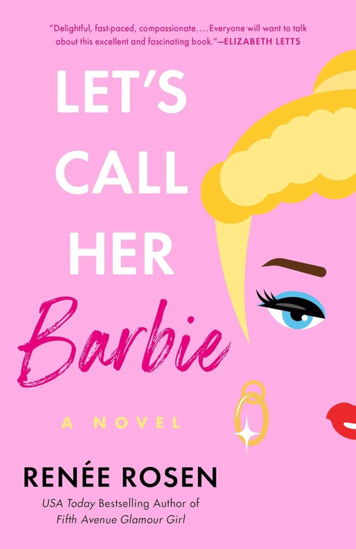Let's Call Her Barbie by Renée Rosen Let's Call Her Barbie by Renée Rosen