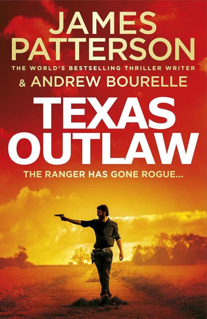 Texas Outlaw by James Patterson Texas Outlaw by James Patterson and Andrew Bourelle