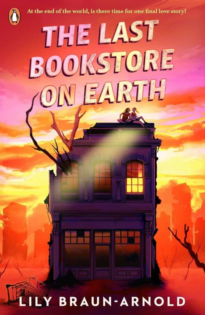 The Last Bookstore on Earth by Lily Braun-Arnold The Last Bookstore on Earth by Lily Braun-Arnold