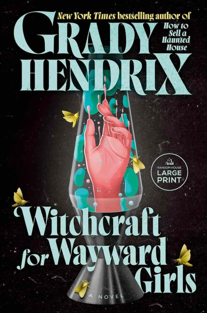 Witchcraft for Wayward Girls by Grady Hendrix Witchcraft for Wayward Girls by Grady Hendrix