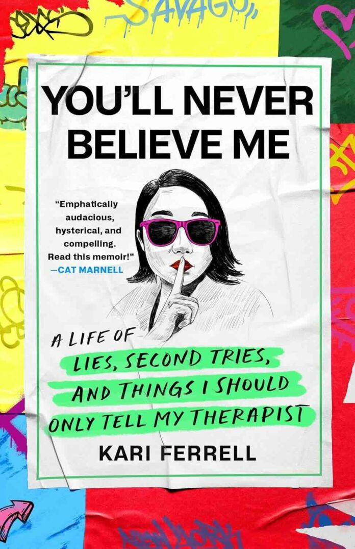 You'll Never Believe Me by Kari Ferrell You'll Never Believe Me by Kari Ferrell