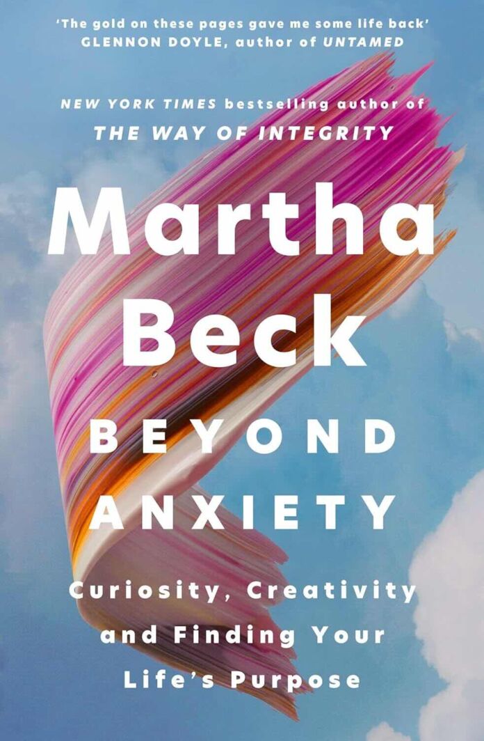 Beyond Anxiety by Martha Beck Beyond Anxiety by Martha Beck