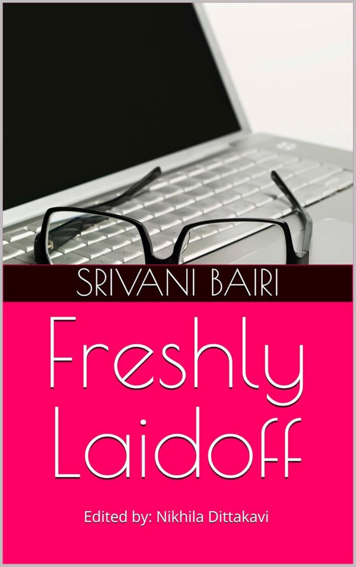 Freshly Laidoff by Srivani Bairi