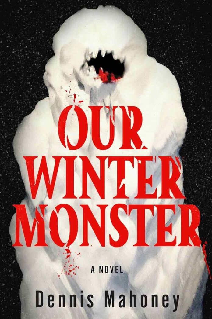 Our Winter Monster by Dennis A Mahoney Our Winter Monster by Dennis A Mahoney