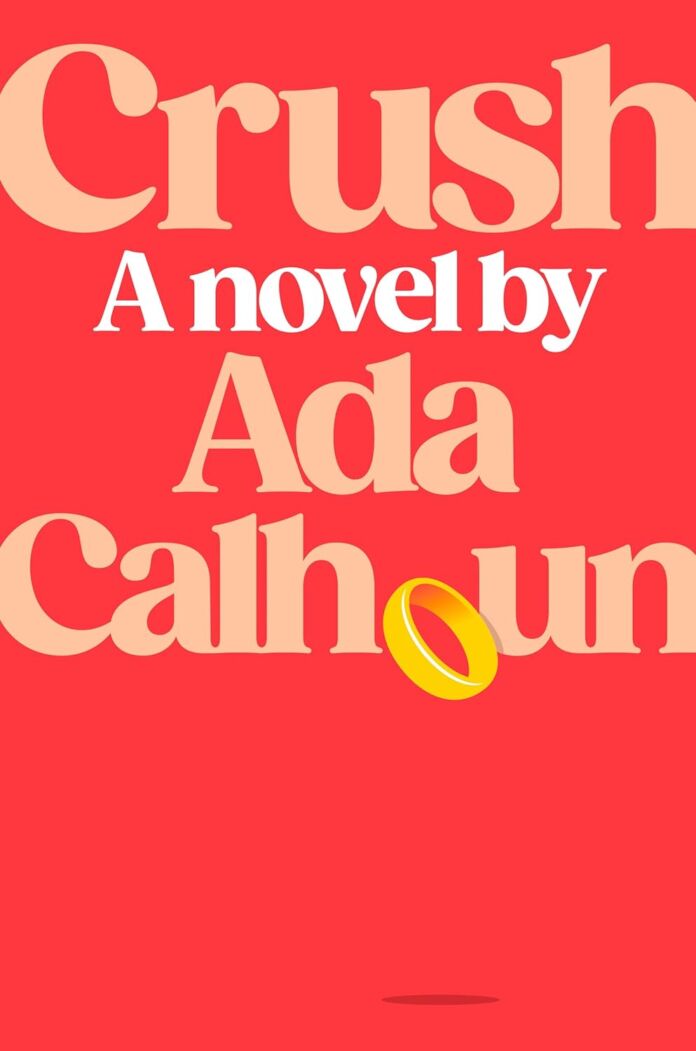Crush by Ada Calhoun Crush by Ada Calhoun