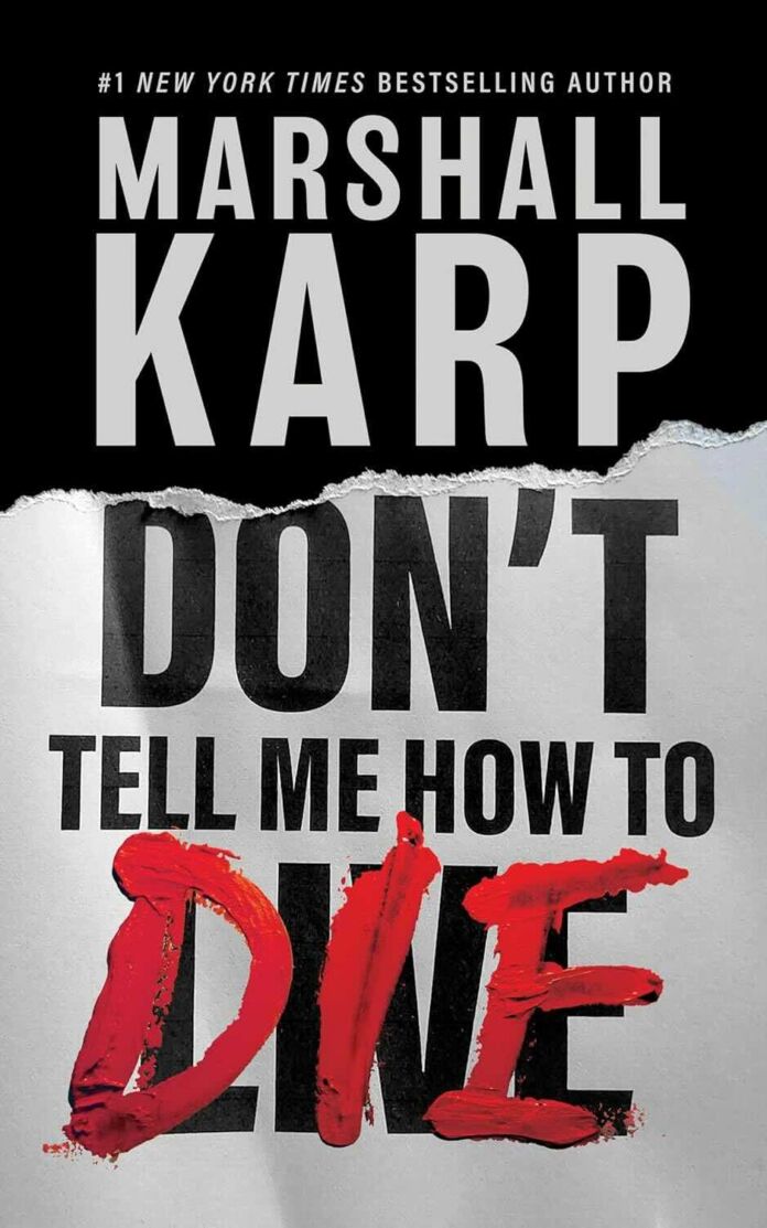 Don't Tell Me How to Die by Marshall Karp Don't Tell Me How to Die by Marshall Karp