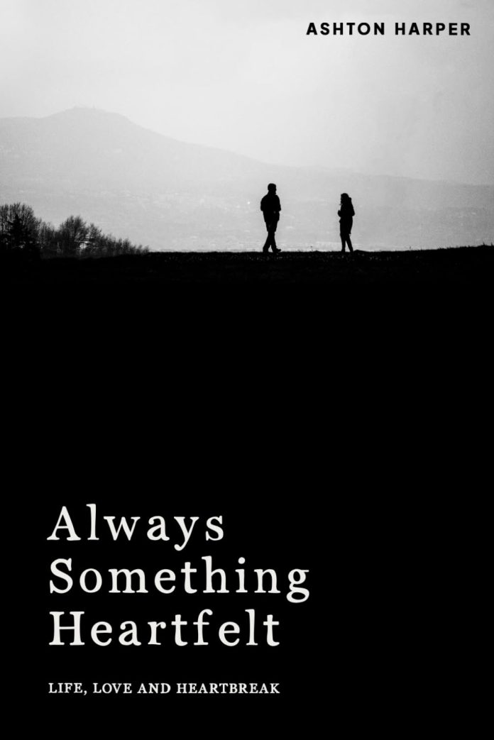 Always Something Heartfelt by Ashton Harper Always Something Heartfelt by Ashton Harper